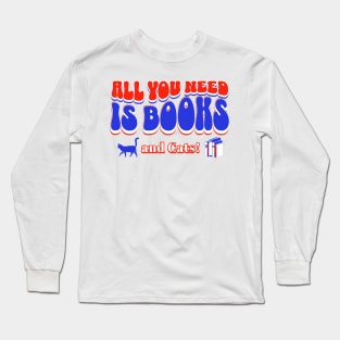 All you need is books and cats Long Sleeve T-Shirt